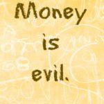 Money is Evil
